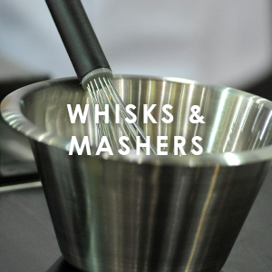 Whisks & Mashers